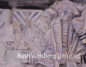 Kuspit, Donald B / Matthew Baigell. Ruth Weisberg Unfurled. University of Washington Press, 2007.