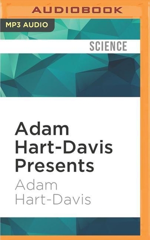 Hart-Davis, Adam. ADAM HART-DAVIS PRESENTS     M. Brilliance Audio, 2017.