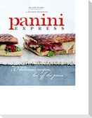 Panini Express: 50 Delicious Sandwiches Hot Off the Press