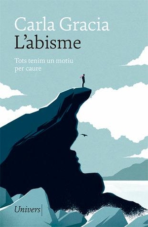 Gràcia, Carla. L'abisme : tots tenim un motiu per caure. Univers Llibres, 2019.
