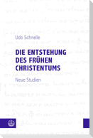 Die Entstehung des frühen Christentums