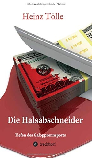 Tölle, Heinz. Die Halsabschneider - Tiefen des Galopprennsports. tredition, 2019.