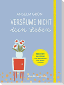 Versäume nicht dein Leben