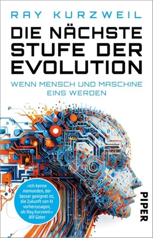 Kurzweil, Ray. Die nächste Stufe der Evolution - Wenn Mensch und Maschine eins werden | Wie Futurist, Tech-Visionär und Google-Chef-Ingenieur Ray Kurzweil die Zukunft der Künstlichen Intelligenz sieht. Piper Verlag GmbH, 2026.