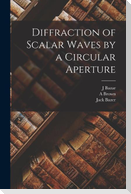 Diffraction of Scalar Waves by a Circular Aperture