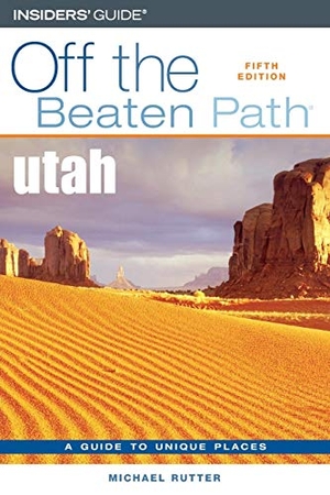 Rutter. Utah Off the Beaten Path®, Fifth Edition. Globe Pequot Publishing Group Inc, 2006.