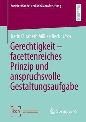 Müller-Beck, Karin Elisabeth (Hrsg.). Gerechtigkeit - facettenreiches Prinzip und anspruchsvolle Gestaltungsaufgabe. Springer-Verlag GmbH, 2022.