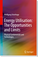 Energy Utilisation: The Opportunities and Limits
