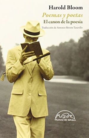 Rivero Taravillo, Antonio / Harold Bloom. Poemas y poetas : el canon de la poesía. Páginas de Espuma SL, 2015.