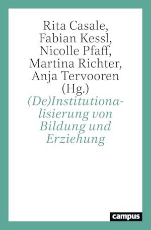 Casale, Rita / Fabian Kessl et al (Hrsg.). (De)Institutionalisierung von Bildung und Erziehung. Campus Verlag GmbH, 2024.