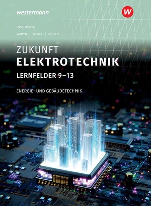 Müller, Detlev / Julian Stohr. Zukunft Elektrotechnik. Energie- und Gebäudetechnik Lernfelder 9-13 Schulbuch. Westermann Berufl.Bildung, 2026.