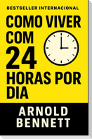Como Viver Com 24 Horas Por Dia