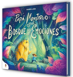 Luna. Papà Monstruo Y El Bosque de Las Emociones / Monster Dad and the Emotional Forest. Prh Grupo Editorial, 2026.