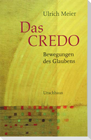 Das Credo - Bewegungen des Glaubens