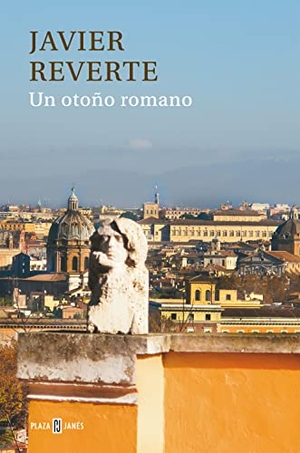 Reverte, Javier. Un otoño romano. Plaza & Janés, 2014.