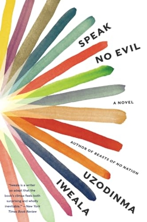 Iweala, Uzodinma. Speak No Evil. HarperCollins, 2023.