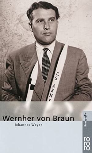 Weyer, Johannes. Wernher von Braun. Rowohlt Taschenbuch, 1999.
