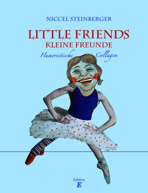 Steinberger, Niccel. Little Friends - Kleine Freunde - Humoristische Collagen. Edition E, 2020.