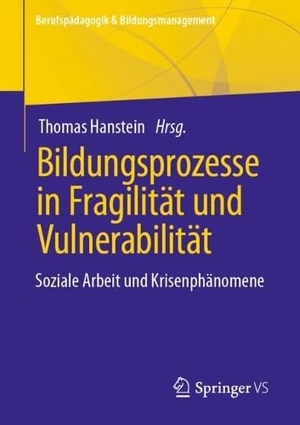 Hanstein, Thomas (Hrsg.). Bildungsprozesse in Fragilität und Vulnerabilität - Soziale Arbeit und Krisenphänomene. Springer-Verlag GmbH, 2026.