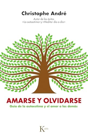 André, Christophe. Amarse Y Olvidarse / To Love and Forget Each Other - Guía de la Autoestima Y El Amor a Los Demás / Guide to Self-Esteem and Love for Others. Editorial Kairos, 2026.
