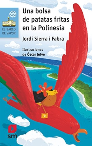 Sierra I Fabra, Jordi / Óscar Julve. Una bolsa de patatas fritas en la Polinesia. Fundación Santa María-Ediciones SM, 2018.