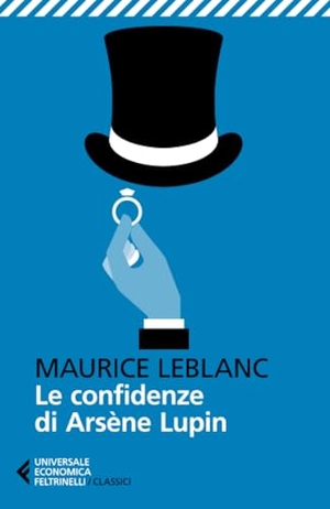 Leblanc, Maurice. Le confidenze di Arsène Lupin. Feltrinelli, 2025.