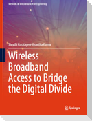 Wireless Broadband Access to Bridge the Digital Divide