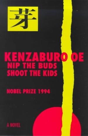 Oe, Kenzaburo. Nip the Buds, Shoot the Kids. Marion Boyars Publishers, 2000.