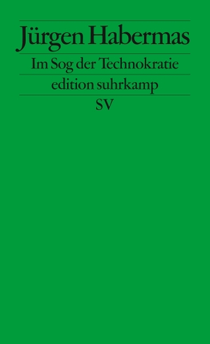 Habermas, Jürgen. Im Sog der Technokratie - Kleine Politische Schriften XII. Suhrkamp Verlag AG, 2013.