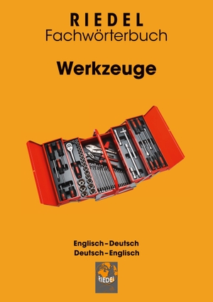 Riedel, Stefan. Werkzeuge - Fachwörterbuch Handwerk Englisch-Deutsch / Deutsch-Englisch. BoD - Books on Demand, 2024.