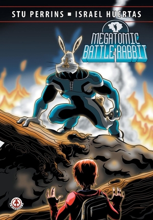 Perrins, Stu. Megatomic Battle Rabbit. Markosia Enterprises Ltd, 2020.