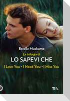 La trilogia di 'Lo sapevi che'. La trilogia di Dimily (Lo sapevi che I love you?, Lo sapevi che I miss you?, Lo sapevi che I need you?)