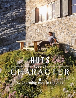Holupirek, Katinka. Huts Full of Character - 52 Charming Huts in the Alps. Schiffer Publishing Ltd, 2024.