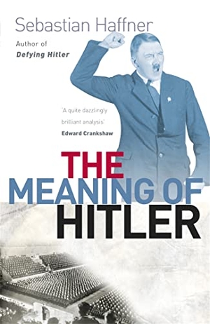 Haffner, Sebastian. The Meaning Of Hitler. Orion Publishing Co, 2011.