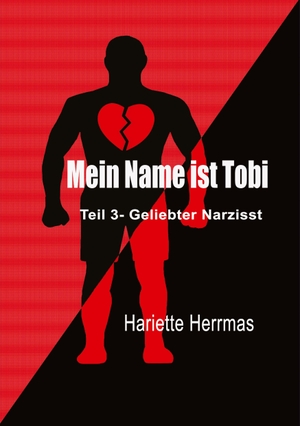 Herrmas, Hariette. Mein Name ist Tobi - Geliebter Narzisst. tredition, 2023.