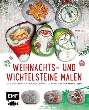 Kaiser, Marion. Weihnachts- und Wichtelsteine malen - Zum Dekorieren, Verschenken und Liebhaben in der Adventszeit. Edition Michael Fischer, 2022.