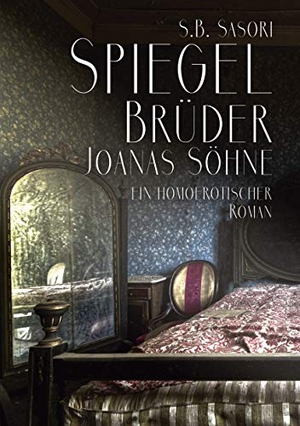 Sasori, S. B.. Spiegelbrüder - Joanas Söhne. Books on Demand, 2021.