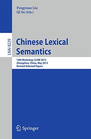 Su, Qi / Pengyuan Liu (Hrsg.). Chinese Lexical Semantics - 14th Workshop, CLSW 2013, Zhengzhou, China, May 10-12, 2013. Revised Selected Papers. Springer Berlin Heidelberg, 2013.