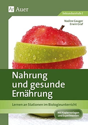 Graf, Nadine / Erwin Graf. Nahrung und gesunde Ernährung - Lernen an Stationen im Biologieunterricht (7. bis 9. Klasse). Auer Verlag i.d.AAP LW, 2012.