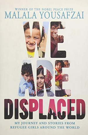 Yousafzai, Malala. We Are Displaced - My Journey and Stories from Refugee Girls Around the World. Disney-Hyperion, 2019.