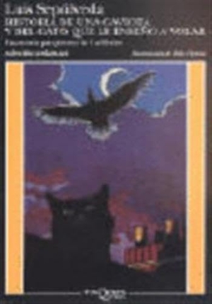 Sepulveda, Luis. Historia de una gaviota y del gato que le endeno a volar. TUSQUETS, 1999.