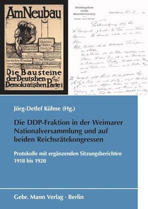 Kühne, Jörg-Detlef. Die DDP-Fraktion in der Weimarer Nationalversammlung und auf beiden Reichsrätekongressen - Protokolle mit ergänzenden Sitzungsberichten 1918 bis 1920. Gebrüder Mann Verlag, 2025.