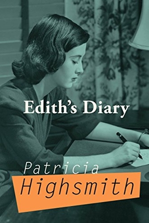 Highsmith, Patricia. Edith's Diary. Grove Atlantic, 2018.