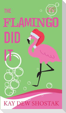 The Flamingo Did It