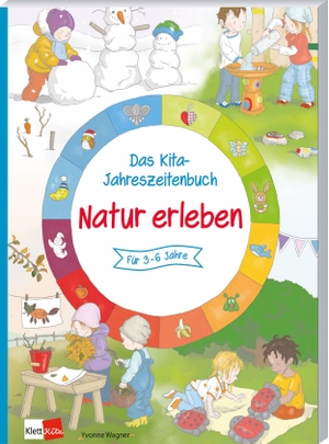 Wagner, Yvonne. Das Kita-Jahreszeitenbuch: Natur erleben. Klett Kita GmbH, 2024.