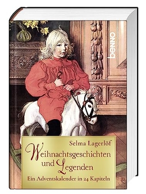 Lagerlöf, Selma. Weihnachtsgeschichten und Legenden - Ein Adventskalender in 24 Kapiteln. St. Benno Verlag GmbH, 2023.