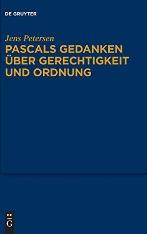 Petersen, Jens. Pascals Gedanken über Gerechtigkeit und Ordnung. De Gruyter, 2016.