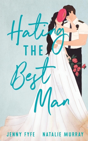 Fyfe, Jenny / Natalie Murray. Hating the Best Man. JN Romance, 2023.
