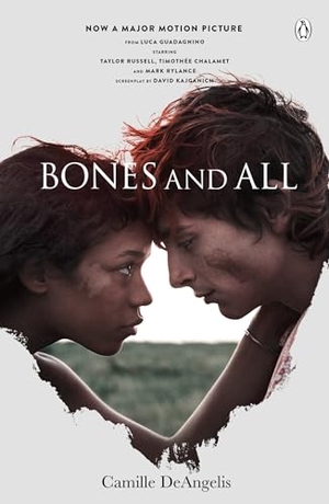 DeAngelis, Camille. Bones & All. Film Tie-In - Now a major film starring Timothée Chalamet. Penguin Books Ltd (UK), 2015.