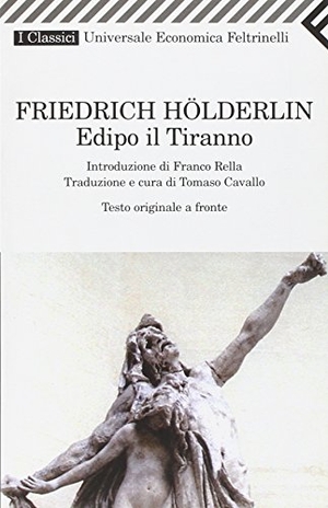 Hölderlin, Friedrich. Edipo il tiranno. Testo originale a fronte. Feltrinelli, 2008.